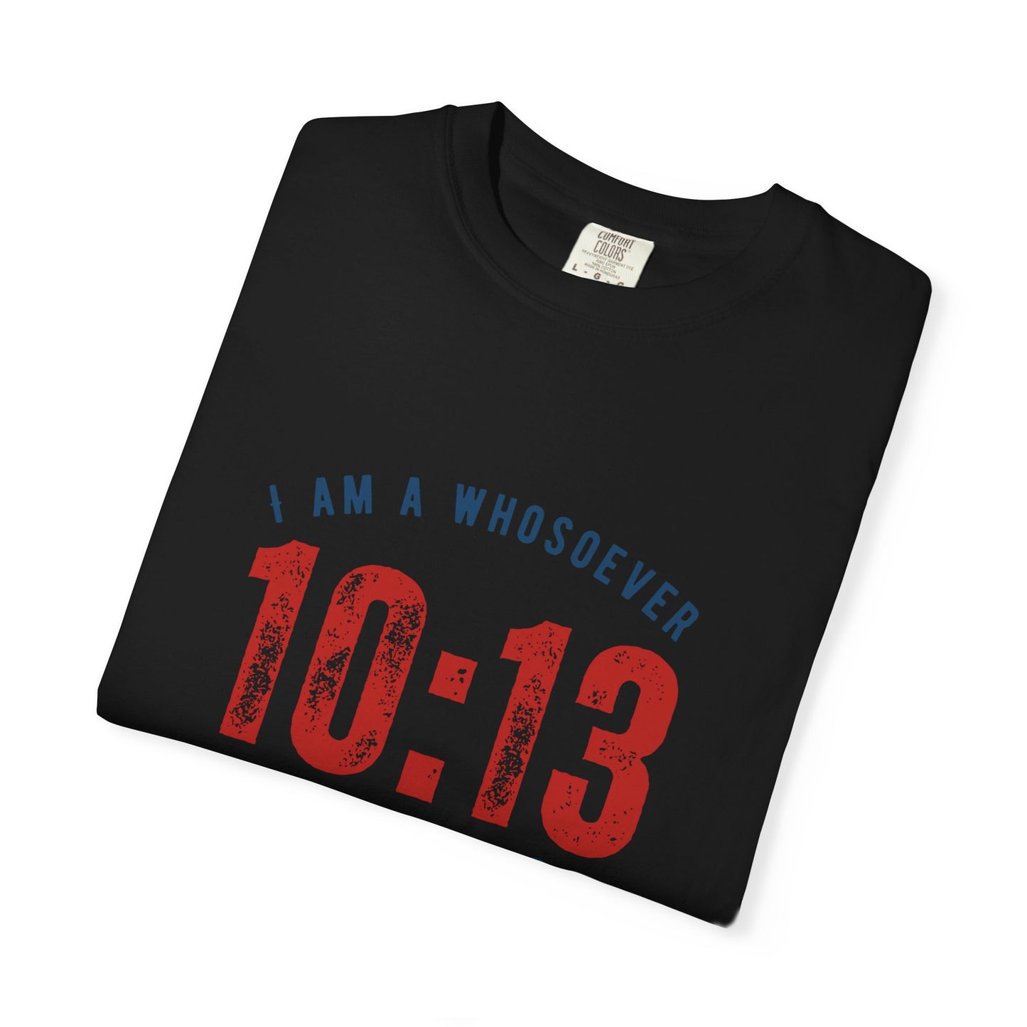 Romans 10:13 T-Shirt — “I Am a Whosoever” Christian Faith Tee