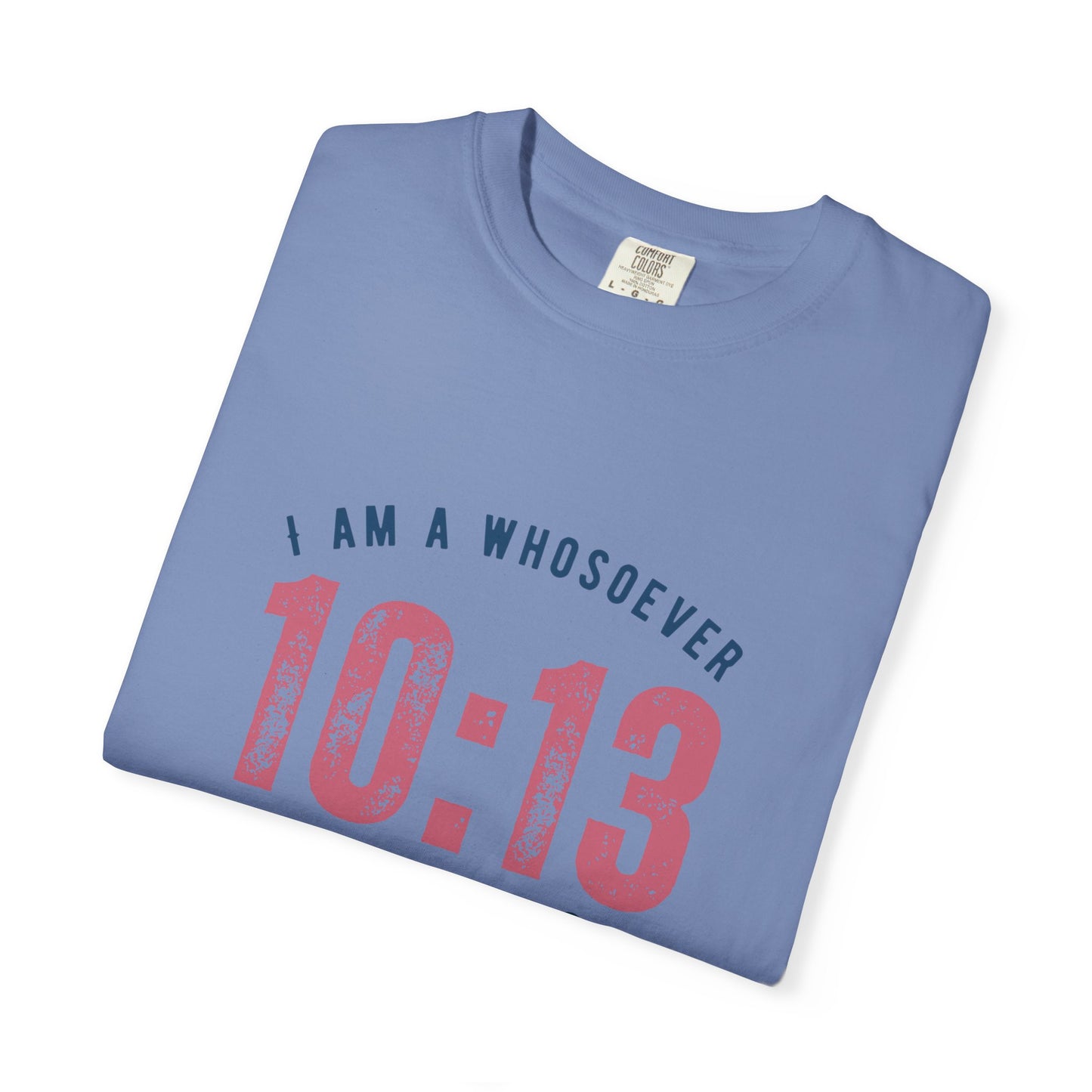 Romans 10:13 T-Shirt — “I Am a Whosoever” Christian Faith Tee