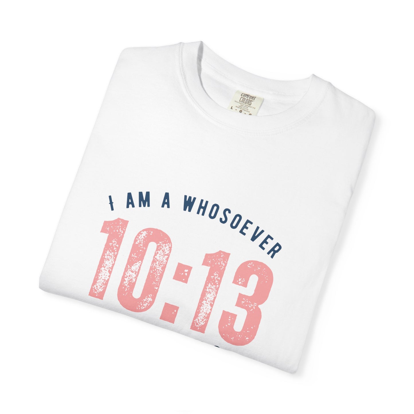 Romans 10:13 T-Shirt — “I Am a Whosoever” Christian Faith Tee