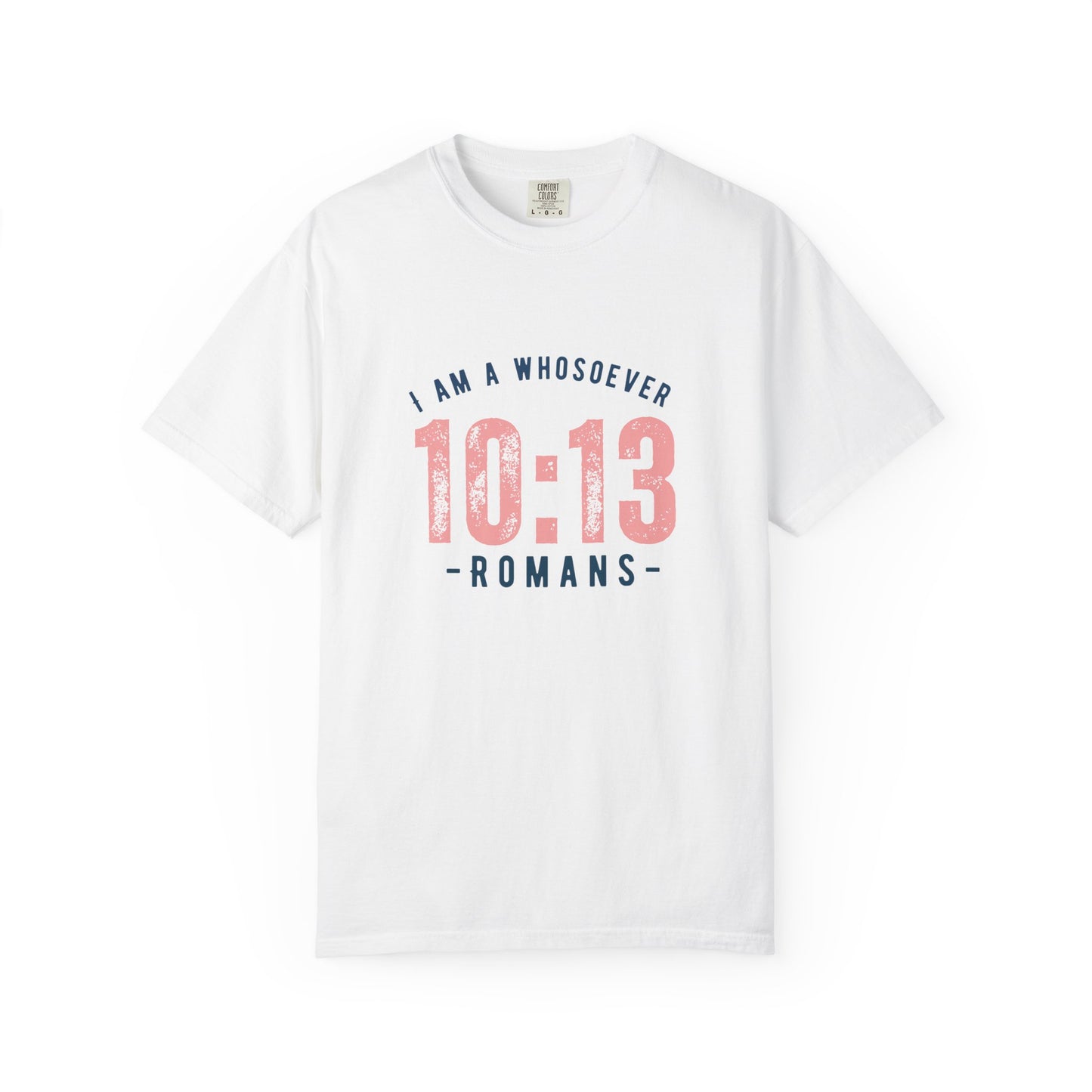 Romans 10:13 T-Shirt — “I Am a Whosoever” Christian Faith Tee