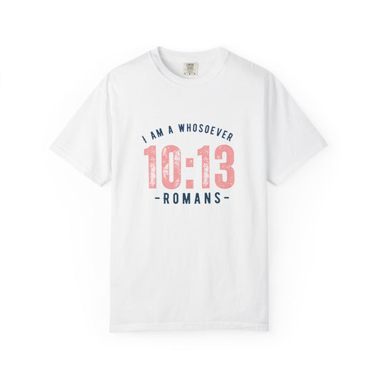 Romans 10:13 T-Shirt — “I Am a Whosoever” Christian Faith Tee
